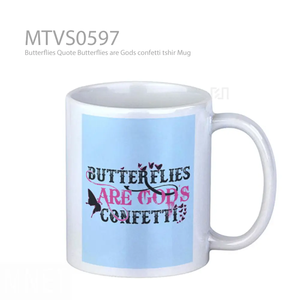 Butterflies Quote Butterflies are Gods confetti tshir Mug