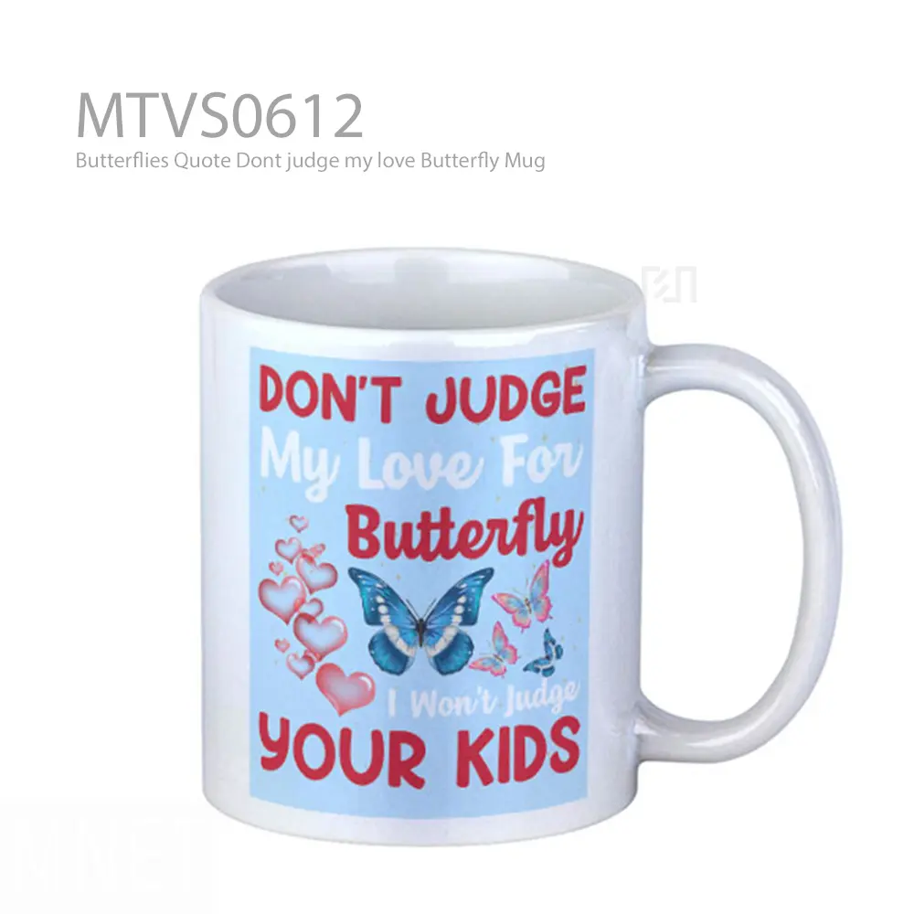 Butterflies Quote Dont judge my love Butterfly Mug