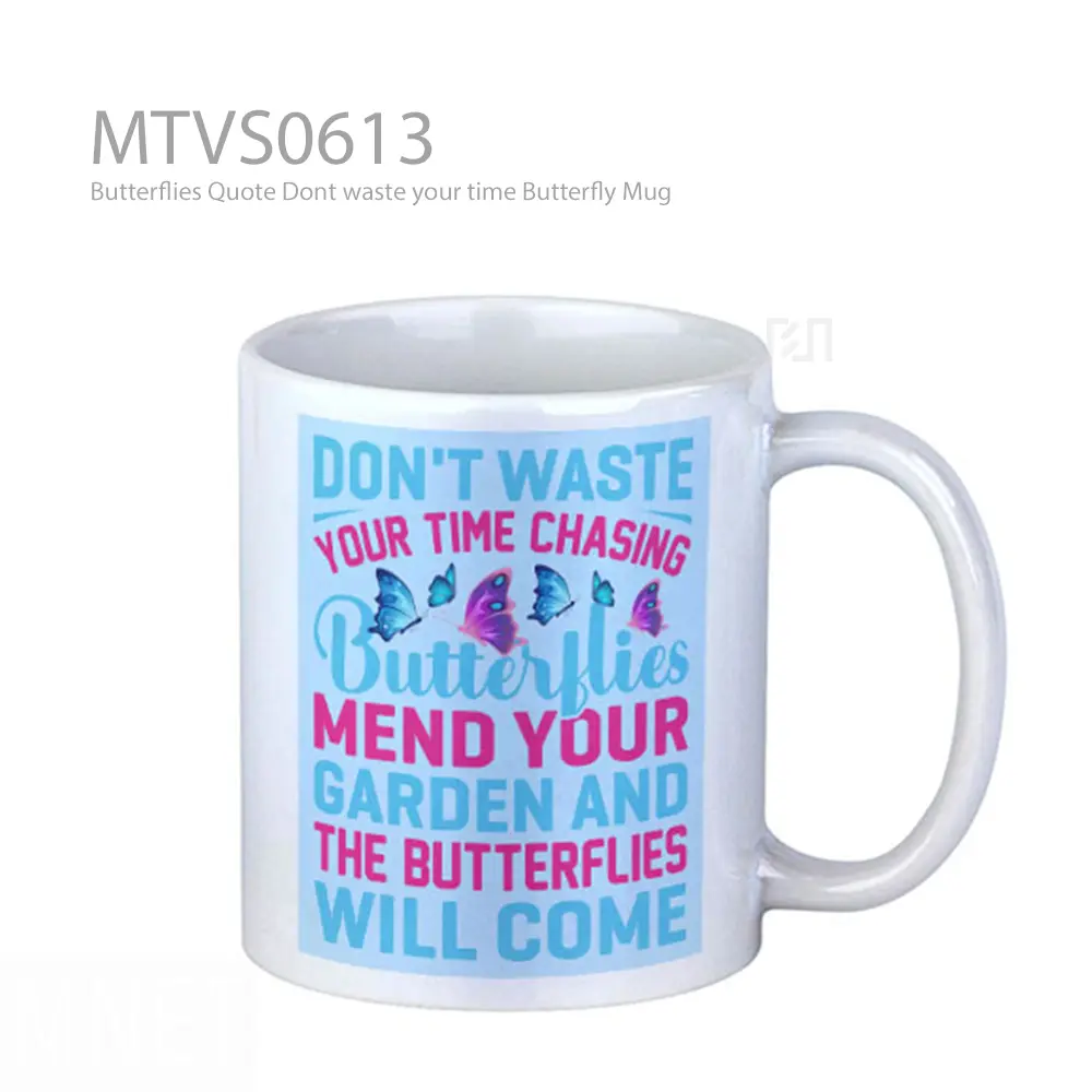 Butterflies Quote Dont waste your time Butterfly Mug