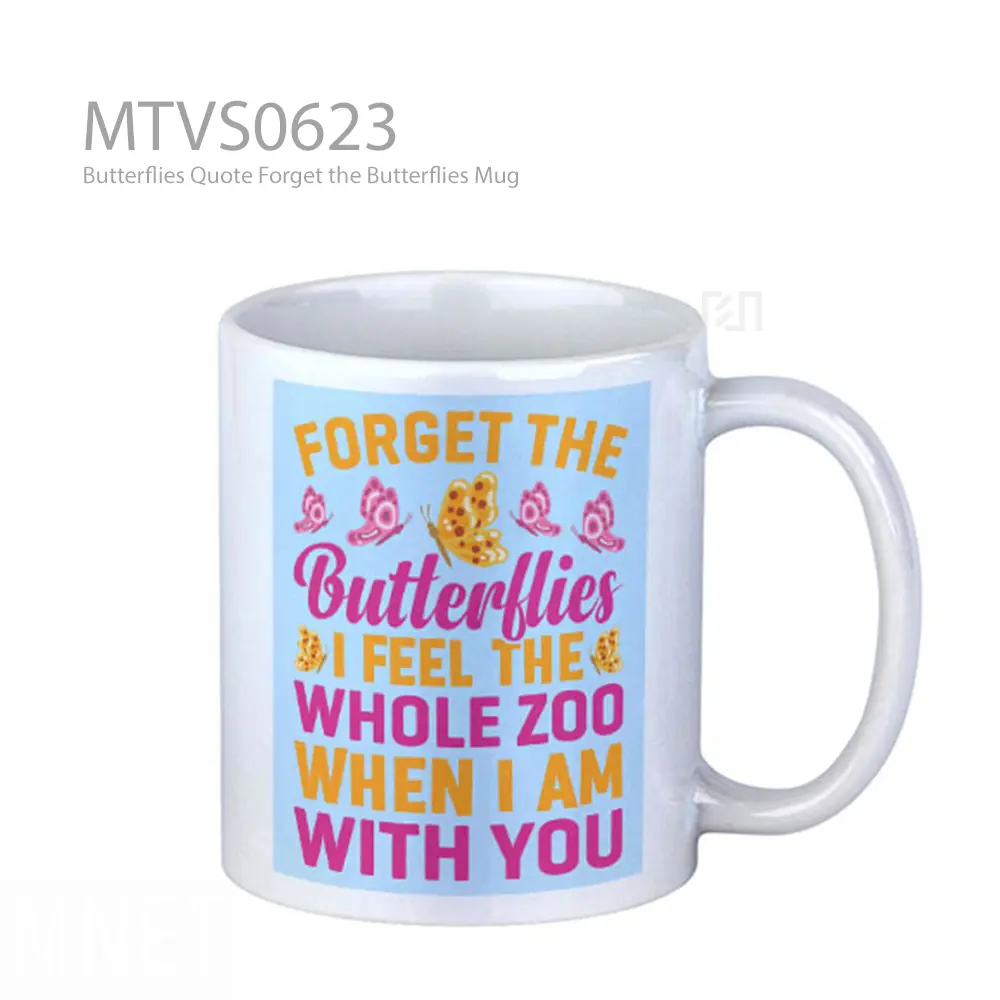 Butterflies Quote Forget the Butterflies Mug