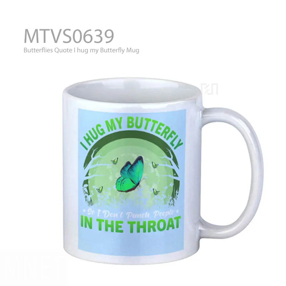 Butterflies Quote I hug my Butterfly Mug