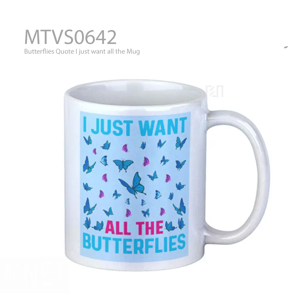 Mug Keramik Premium SNI - Butterflies Quote I just want all the Mug