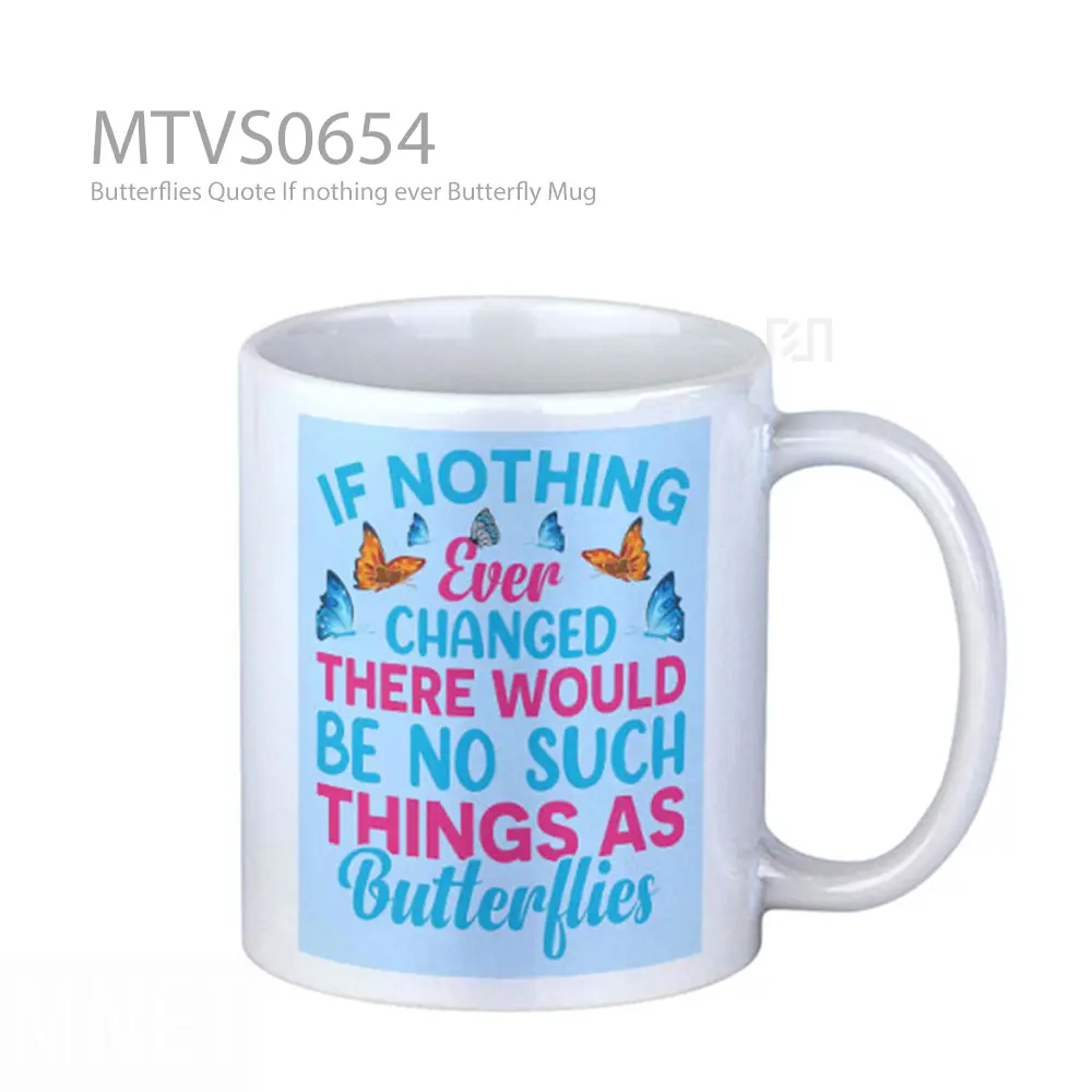 Butterflies Quote If nothing ever Butterfly Mug
