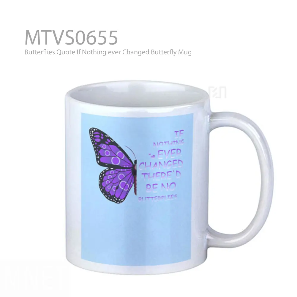Butterflies Quote If Nothing ever Changed Butterfly Mug
