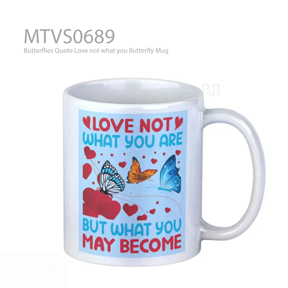Butterflies Quote Love not what you Butterfly Mug