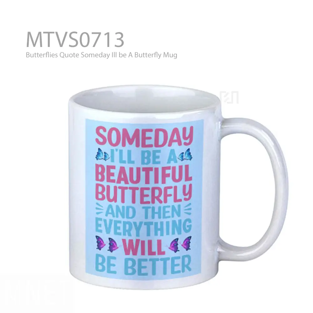 Butterflies Quote Someday Ill be A Butterfly Mug