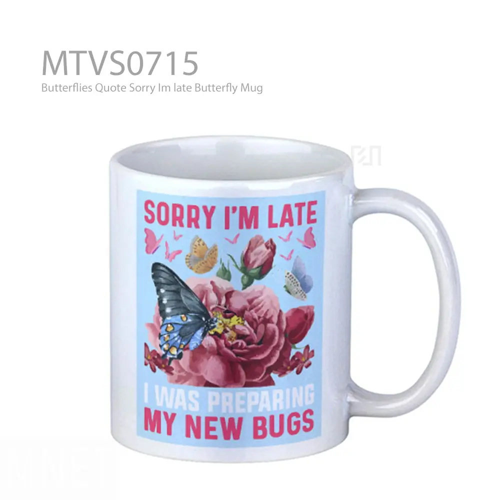 Butterflies Quote Sorry Im late Butterfly Mug