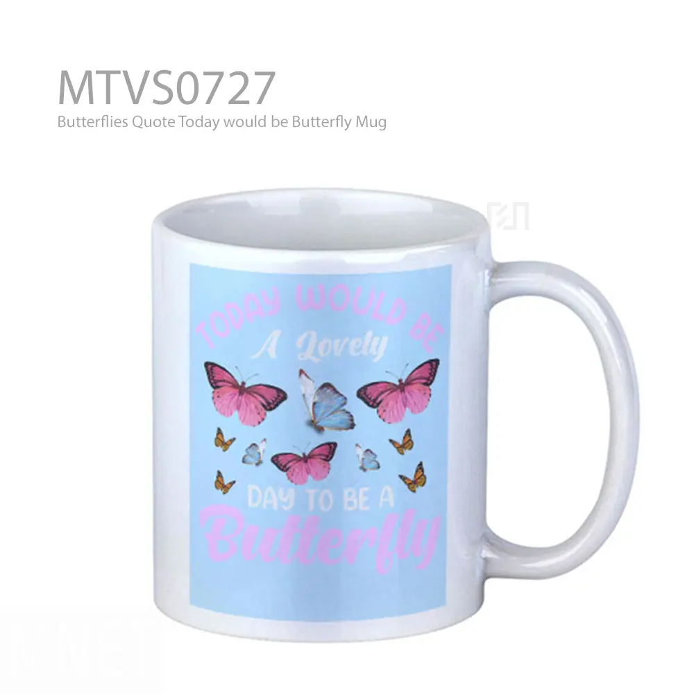 Butterflies Quote Today would be Butterfly Mug