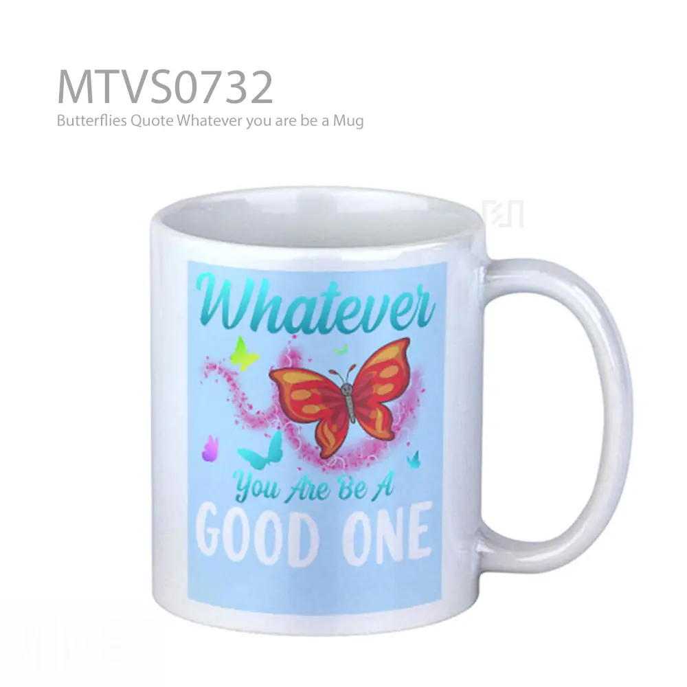 Butterflies Quote Whatever you are be a Mug