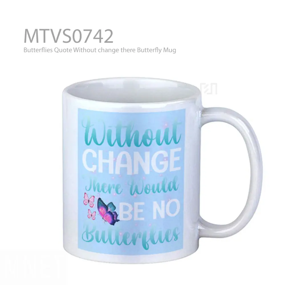 Butterflies Quote Without change there Butterfly Mug