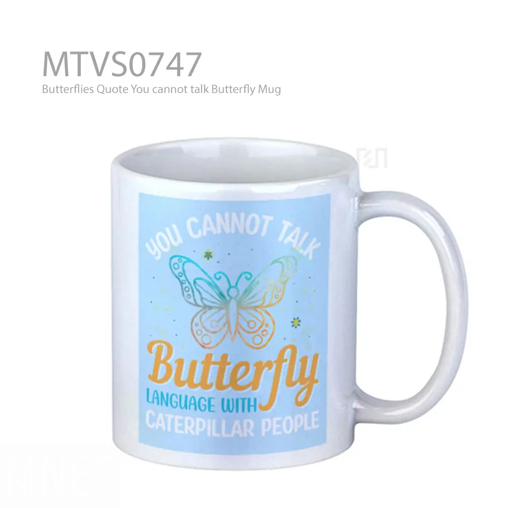 Butterflies Quote You cannot talk Butterfly Mug