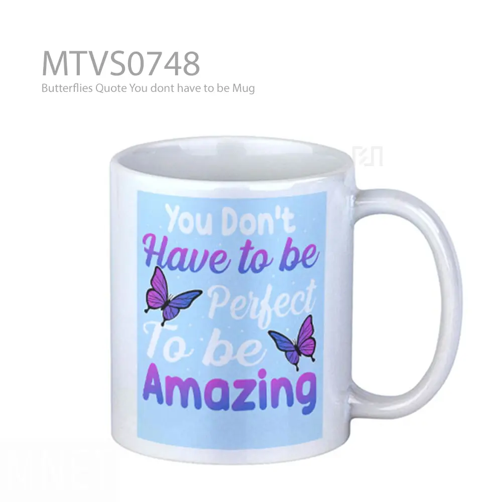 Butterflies Quote You dont have to be Mug