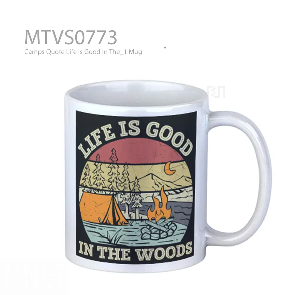 Camps Quote Life Is Good In The_1 Mug