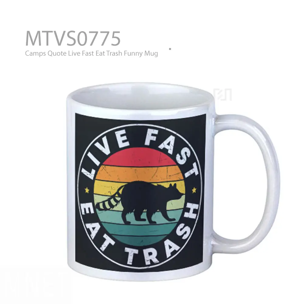 Camps Quote Live Fast Eat Trash Funny Mug