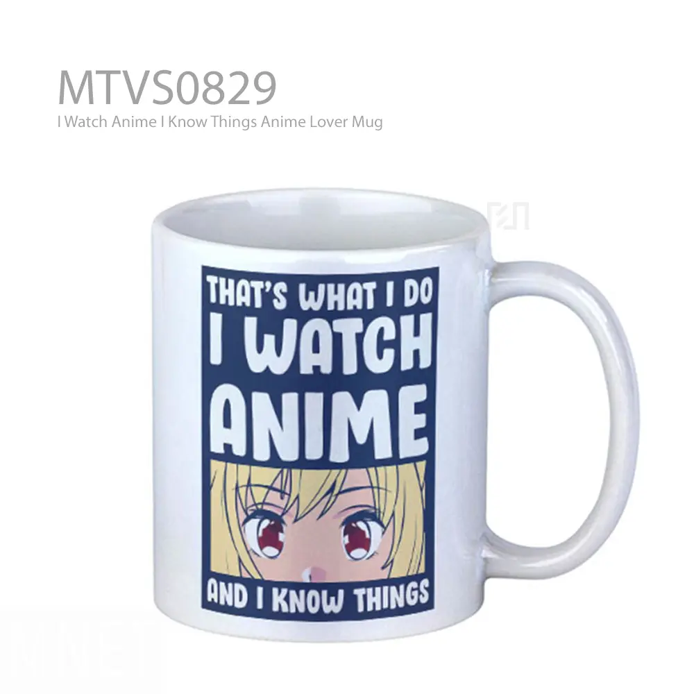 I Watch Anime I Know Things Anime Lover Mug