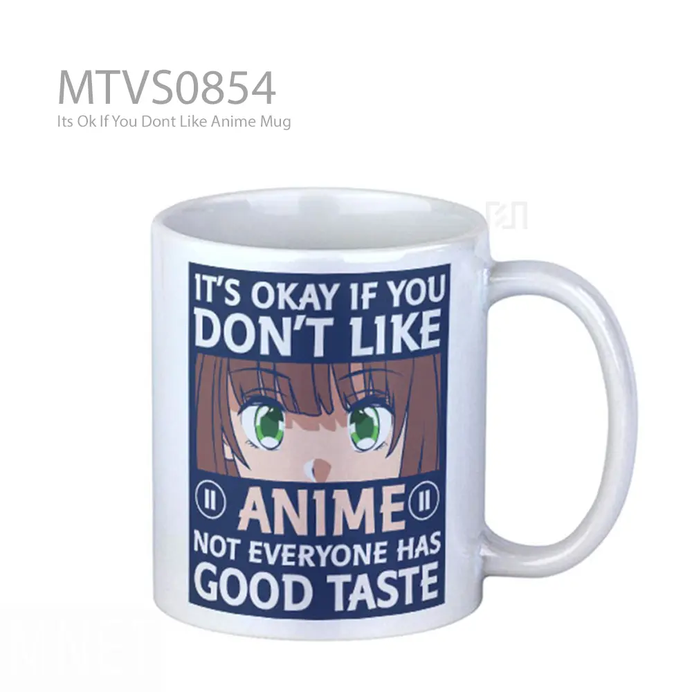 Its Ok If You Dont Like Anime Mug