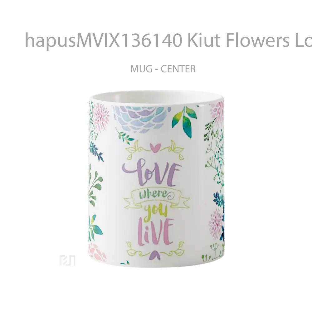 Mug Kiut Flowers Love Where You Live Gelas Pemandangan Alam