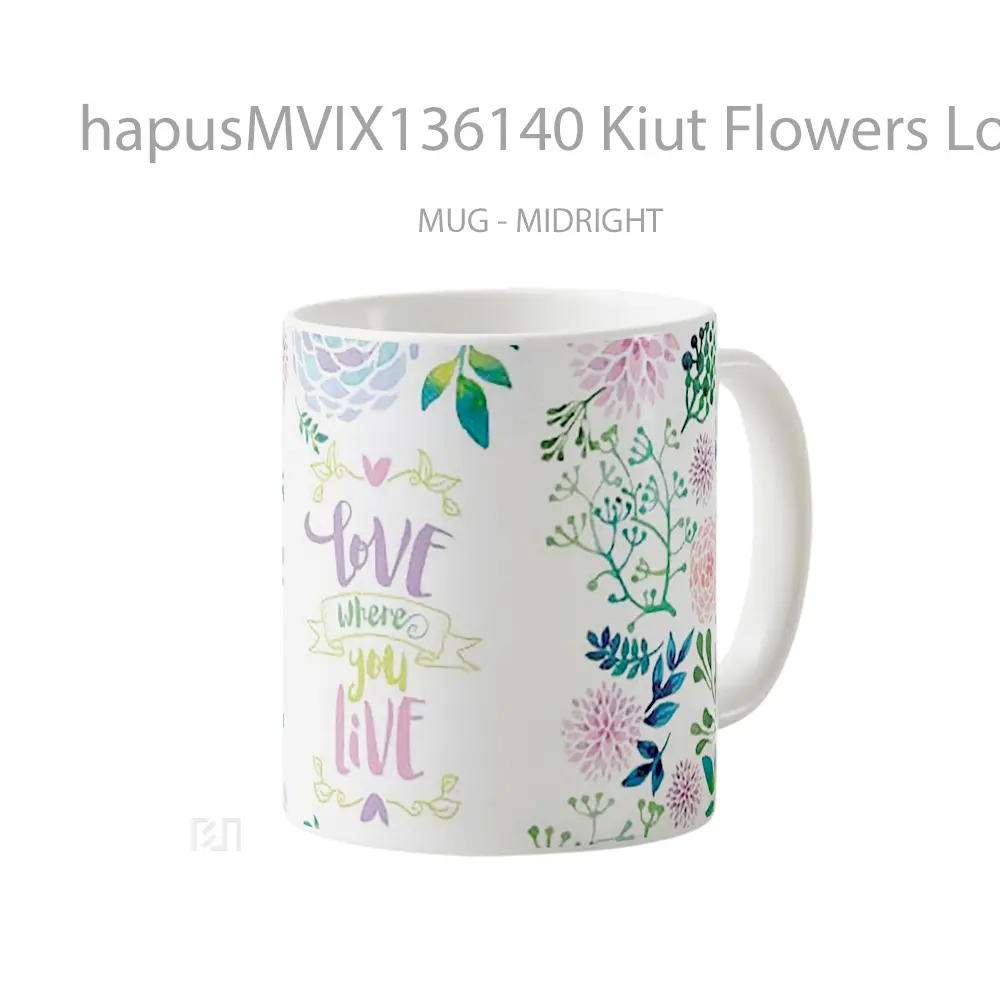 Mug Kiut Flowers Love Where You Live Gelas Pemandangan Alam - All-side / Desain
