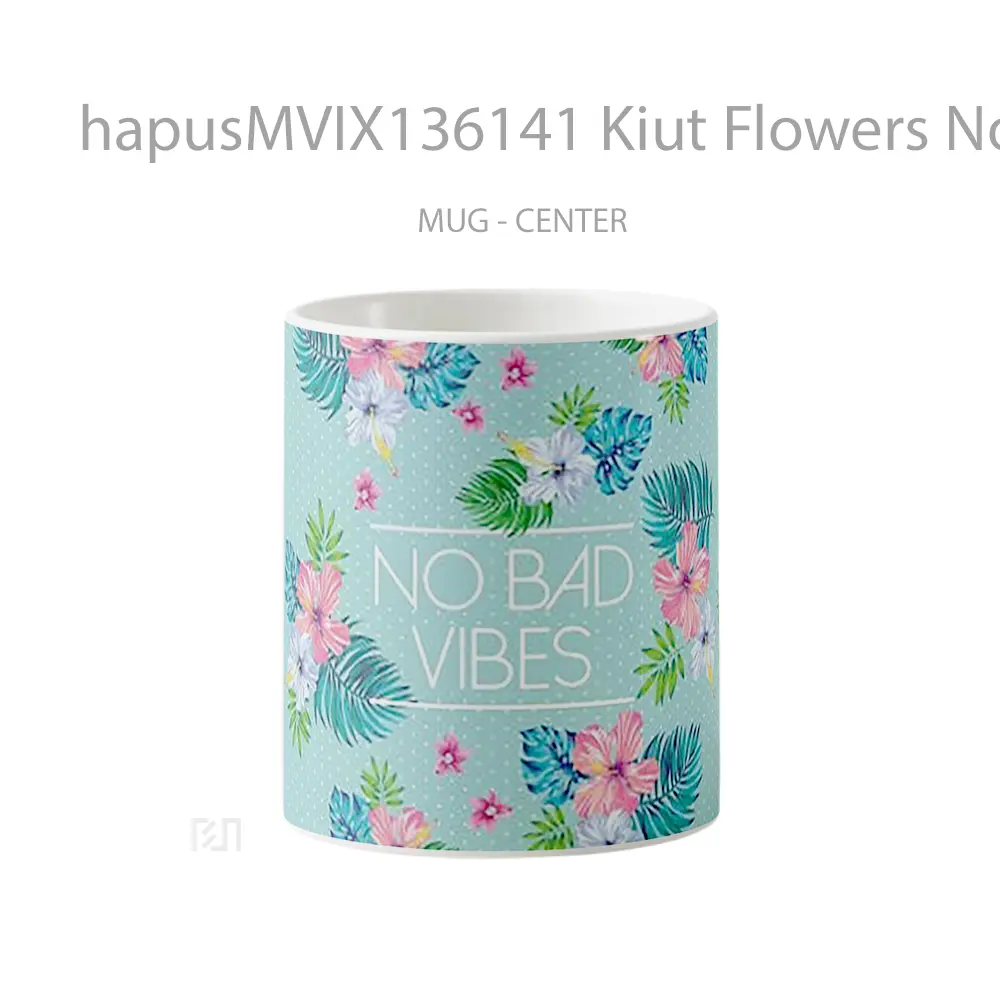 Mug Kiut Flowers No Bad Vibes Gelas Pemandangan Alam